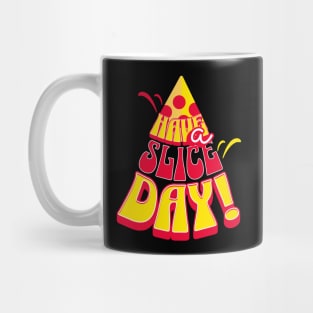 Have A Slice Day Mug